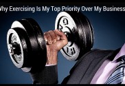 Why Exercising Is My Top Priority Over My Business